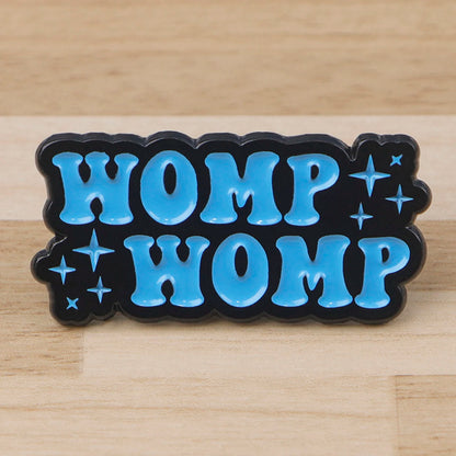 Womp Womp Enamel Pin
